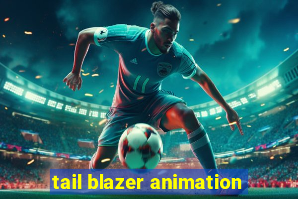 tail blazer animation